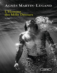 Agnès Martin-Lugand — L'Homme des Mille Détours