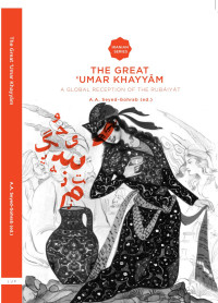 Seyed-Gohrab, A.A. — The Great ‘Umar Khayyam: A Global Reception of the Rubáiyát