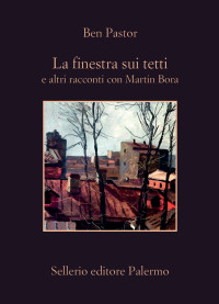 Ben Pastor — La finestra sui tetti