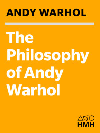 Andy Warhol — The Philosophy of Andy Warhol