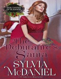 Sylvia McDaniel — The Debutante's Santa: Western Historical Romance (The Debutantes of Durango Book 7)