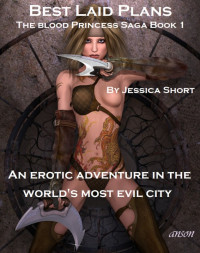 Jessica Short — Best Laid Plans: The Blood Princess Saga Book 1