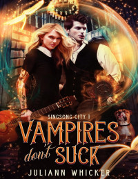 Juliann Whicker — Vampires Don't Suck: An urban fantasy romantic comedy