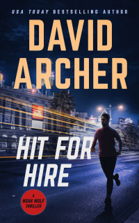 Archer, David — Hit For Hire (Noah Wolf Book 4)