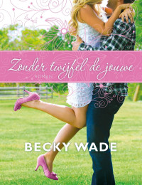 Becky Wade — De Familie Porter 01 - Zonder twijfel de jouwe