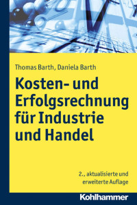 Thomas Barth & Daniela Barth — Kosten- und Erfolgsrechnung für Industrie und Handel