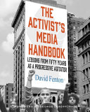 David Fenton — The Activist's Media Handbook: Lessons from Fifty Years as a Progressive Agitator