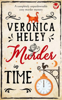 VERONICA HELEY — MURDER IN TIME a completely unputdownable cozy mystery