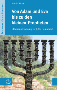 Martin Rösel — Von Adam und Eva bis zu den kleinen Propheten