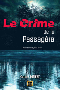 Louvet, Cathie — Le crime de la passagère (French Edition)