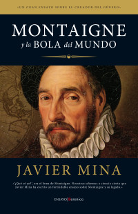 Javier Mina — Montaigne y la bola del mundo