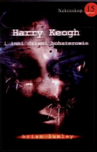 Brian Lumley — Harry Keogh i inni dziwni bohaterowie