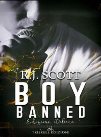 R.J. Scott — Boy banned