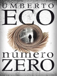 Umberto Eco [Eco, Umberto] — Número zero