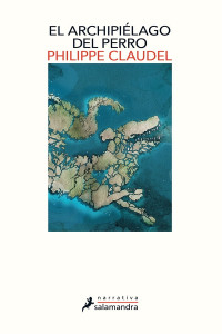 Philippe Claudel — El archipiélago del perro