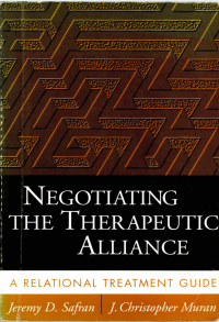 Jeremy Safan, J. Christopher Muran — Negotiating the Therapeutic Alliance: A Relational Treatment Guide