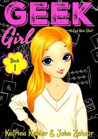 John Zakour — Geek Girl - Book 1: A Cool New Start