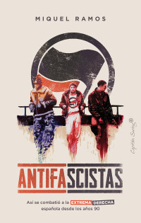 Miquel Ramos — Antifascistas (Ensayo) (Spanish Edition)