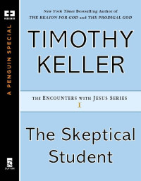 Timothy Keller — The Skeptical Student (Encounters with Jesus Series Book 1)