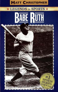 Christopher, Matt — Babe Ruth · Legends in Sports