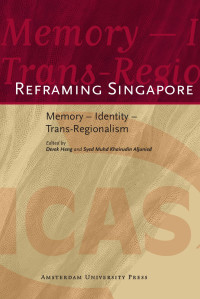 Aljunied, Syed Muhd. Khairudin, Heng, Derek Thiam Soon. — Reframing Singapore