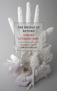 Simone Schwarz-Bart — The Bridge of Beyond (New York Review Books Classics)