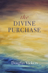 Douglas Vickers; — The Divine Purchase