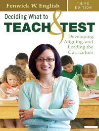 Fenwick W. English; — Deciding What to Teach and Test