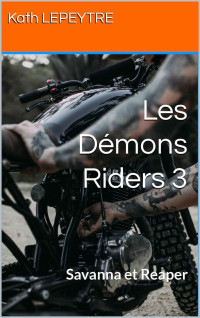 Kath LEPEYTRE — Les Démons Riders 3: Savanna et Reaper (French Edition)