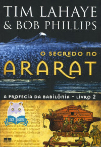 Tim Lahaye & Bob Phillips — O Segredo no Ararat