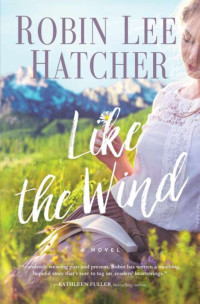 Robin Lee Hatcher — Like The Wind