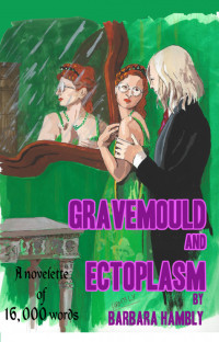Barbara Hambly — Gravemould and Ectoplasm