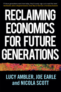 Lucy Ambler;Joe Earle;Nicola Scott; — Reclaiming Economics for Future Generations