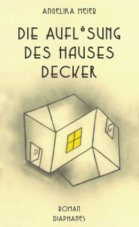 Angelika Meier — Die Auflösung des Hauses Decker