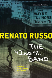 Renato Russo — The 42nd St. Band - Romance de uma banda imaginária