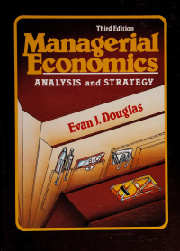 Douglas, Evan J. — Managerial economics · Analysis and strategy