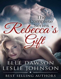 Elle Dawson & Leslie Johnson — Rebecca's Gift - The Complete Series