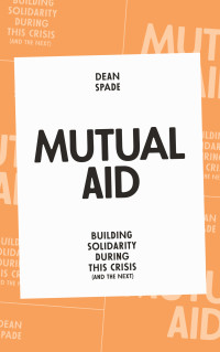 Dean Spade; — Mutual Aid