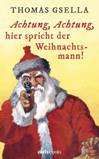 Gsella, Thomas — Achtung, Achtung hier spricht der Weihnachtsmann