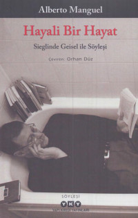 Alberto Manguel — Hayali Bir Hayat - Sieglinde Geisel ile Söyleşi