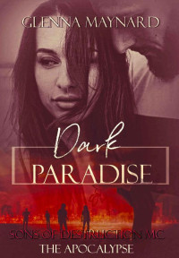 Glenna Maynard — Dark Paradise: The Apocalypse (Sons of Destruction MC Book 1)