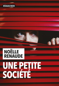 Noëlle Renaude — Une petite société