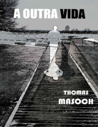 Thomas Masoch — A OUTRA VIDA