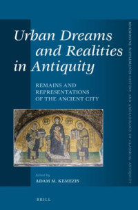 Author Unknown — Urban Dreams and Realities in Antiquity: Remains and Representations of the Ancient City