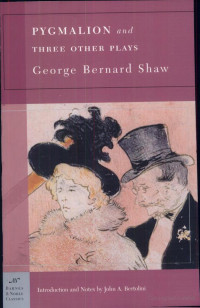 George Bernard Shaw & John A. Bertolini — Pygmalion and Three Other Plays