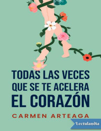 Carmen Arteaga — TODAS LAS VECES QUE SE TE ACELERA EL CORAZÓN