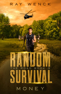 Wenck, Ray — Random Survival The Road: Money (Random Survival: The Road Book 3)