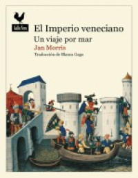 Jan Morris — El Imperio Veneciano Un Viaje Por Mar