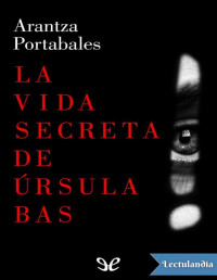 Arantza Portabales Santome — LA VIDA SECRETA DE ÚRSULA BAS