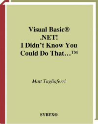 Matt Tagliaferri — Visual Basic® .NET! I Didn’t Know You Could Do That…™